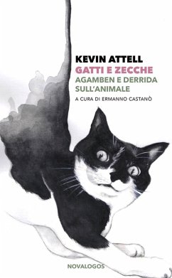 Gatti e zecche. Agamben e Derrida sull'animale - Attell, Kevin Gatti e zecche. Agamben e Derrida sull'animale - Attell, Kevin