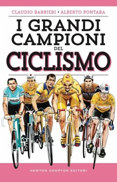I grandi campioni del ciclismo - Barbieri, Claudio; Pontara, Alberto