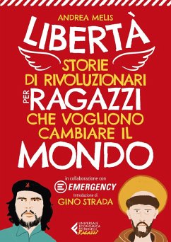 Cover Libertà. Storie di rivoluzionari per ragazzi che vogliono cambiare il mondo