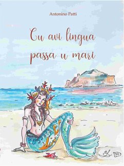 Cu avi lingua passa u mari. Raccolta di proverbi e modi di dire con traduzione italiana e commento - Patti, Antonino