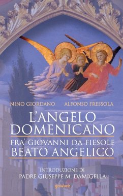 Cover L' angelo domenicano. Fra' Giovanni da Fiesole. Beato Angelico