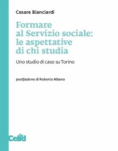 Formare al servizio sociale: le aspettative di chi studia. Uno studio di caso su Torino - Bianciardi, Cesare