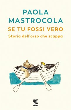 Cover Se tu fossi vero. Storia dell'orso che scappa