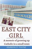 East City Girl - A memoir of growing up Catholic in a small town East City Girl - A memoir of growing up Catholic in a small town