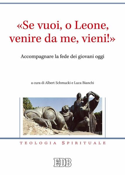 'Se vuoi, o Leone, venire da me, vieni!'. Accompagnare la fede dei giovani oggi