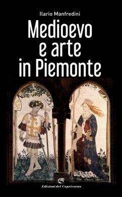 Medioevo e arte in Piemonte - Manfredini, Ilario