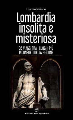 Cover Lombardia insolita e misteriosa. 35 viaggi tra i luoghi più inconsueti della regione