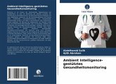 Ambient Intelligence-gestütztes Gesundheitsmonitoring Ambient Intelligence-gestütztes Gesundheitsmonitoring
