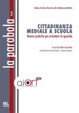 La Parabola. Cittadinanza mediale e scuola. Buone pratiche per orientare lo sguardo La Parabola. Cittadinanza mediale e scuola. Buone pratiche per orientare lo sguardo