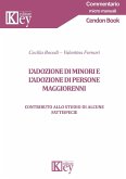 L' adozione di minori e di persone maggiorenni. Contributo allo studio di alcune fattispecie L' adozione di minori e di persone maggiorenni. Contributo allo studio di alcune fattispecie
