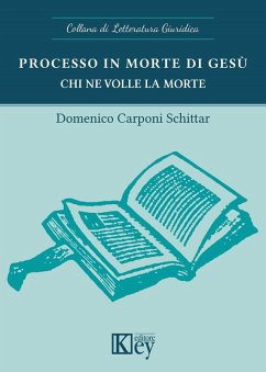 Processo in morte di Gesù. Chi ne volle la morte - Carponi Schittar, Domenico
