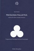 Psicologia palliativa. Intorno all'ultimo compito evolutivo Psicologia palliativa. Intorno all'ultimo compito evolutivo