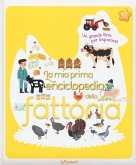La mia prima enciclopedia della fattoria La mia prima enciclopedia della fattoria