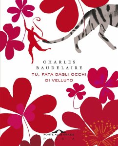 Tu, fata dagli occhi di velluto. Un mazzetto di Fiori del male. Testo francese a fronte - Baudelaire, Charles
