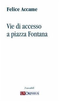Vie di accesso a piazza Fontana - Accame, Felice Vie di accesso a piazza Fontana - Accame, Felice