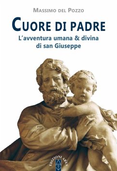 Cuore di Padre. L'avventura umana & divina di san Giuseppe - Del Pozzo, Massimo