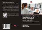 Revue documentaire sur l'utilisation de la télémédecine en Amérique latine Revue documentaire sur l'utilisation de la télémédecine en Amérique latine