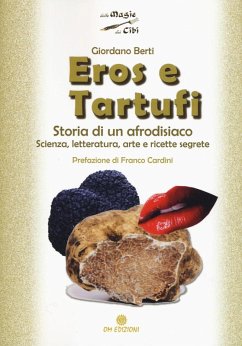 Cover Eros e tartufi. Storia di un afrodisiaco. Scienza, letteratura, arte e ricette segrete