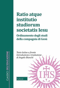 Ratio atque institutio studiorum Societatis Iesus-Ordinamento degli studi della Compagnia di Gesù. Testo latino a fronte Ratio atque institutio studiorum Societatis Iesus-Ordinamento degli studi della Compagnia di Gesù. Testo latino a fronte