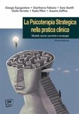 La psicoterapia strategica nella pratica clinica. Modelli, teorie, tecniche e strategie La psicoterapia strategica nella pratica clinica. Modelli, teorie, tecniche e strategie