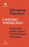 L' impero americano. Storia della politica estera USA da Panama all'Ucraina L' impero americano. Storia della politica estera USA da Panama all'Ucraina