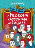 Ciao Socrate! La filosofia raccontata ai ragazzi Ciao Socrate! La filosofia raccontata ai ragazzi