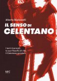 Il senso di Celentano. I temi ricorrenti, la sua filosofia di vita, il Celentano-pensiero Il senso di Celentano. I temi ricorrenti, la sua filosofia di vita, il Celentano-pensiero