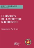 La mobilità del lavoratore subordinato La mobilità del lavoratore subordinato