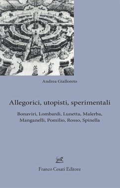 Allegorici, utopisti, sperimentali. Bonaviri, Lombardi, Lunetta, Malerba, Manganelli, Pomilio, Rosso, Spinella - Gialloreto, Andrea