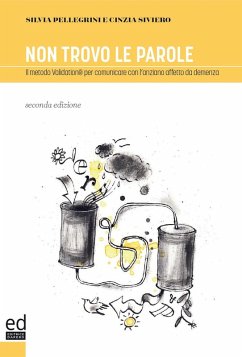 Non trovo le parole. Il metodo Validation per comunicare con l'anziano affetto da demenza - Pellegrini, Silvia; Siviero, Cinzia