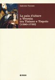 La pala d'altare a Venezia tra Tiziano e Tiepolo (1580-1720) La pala d'altare a Venezia tra Tiziano e Tiepolo (1580-1720)
