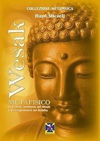 Wesak metafisico. La Grande Cerimonia del Wesak e gli insegnamenti del Buddha - Micieli, Raúl