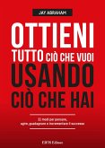 Ottieni tutto ciò che vuoi usando ciò che hai. 21 modi per pensare, agire, guadagnare ed espandere il tuo business Ottieni tutto ciò che vuoi usando ciò che hai. 21 modi per pensare, agire, guadagnare ed espandere il tuo business