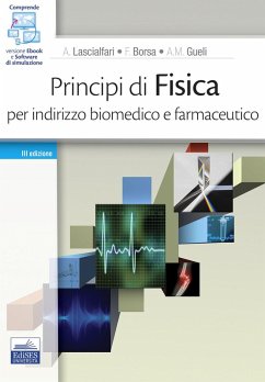 Principi di fisica. Per indirizzo biomedico e farmaceutico - Lascialfari, Alessandro; Borsa, Ferdinando; Gueli, Anna Maria Principi di fisica. Per indirizzo biomedico e farmaceutico - Lascialfari, Alessandro; Borsa, Ferdinando; Gueli, Anna Maria