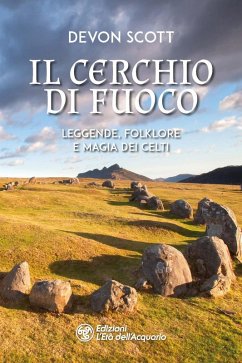 Cover Il cerchio di fuoco. Leggende, folklore e magia dei Celti