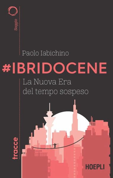 #Ibridocene. La nuova era del tempo sospeso #Ibridocene. La nuova era del tempo sospeso