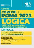Concorso Comune di Roma. Manuale di logica. Abilità logico-matematiche, numeriche e di ragionamento