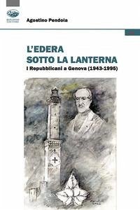 Cover L' edera sotto la lanterna. I Repubblicani a Genova (1943-1995)