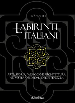 Cover Labirinti italiani. Arte, storia, paesaggio e architettura nei misteriosi dedali della penisola