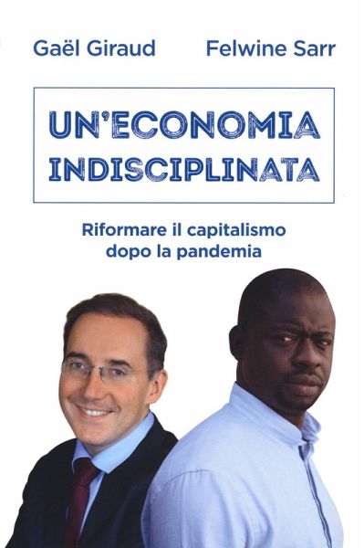 Un' economia indisciplinata. Riformare il capitalismo dopo la pandemia
