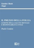 Il prezzo della follia. Lesione della salute mentale e responsabilità civile Il prezzo della follia. Lesione della salute mentale e responsabilità civile