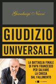 Giudizio universale. La battaglia finale di papa Francesco per salvare la Chiesa dal fallimento Giudizio universale. La battaglia finale di papa Francesco per salvare la Chiesa dal fallimento