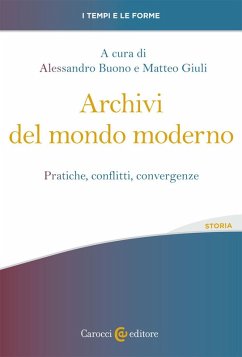 Archivi del mondo moderno. Pratiche, conflitti, convergenze