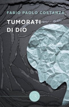 Tumorati di Dio - Costanza, Fabio Paolo Tumorati di Dio - Costanza, Fabio Paolo