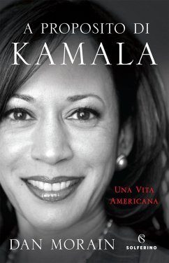 A proposito di Kamala. Una vita americana - Morain, Dan