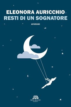 Resti di un sognatore - Auricchio, Eleonora