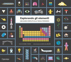 Esplorando gli elementi. Una guida completa alla tavola periodica - Gillingham, Sara; Thomas, Isabel