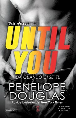 Da quando ci sei tu. Until you. The Fall Away Series - Douglas, Penelope