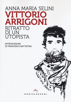 Vittorio Arrigoni. Ritratto di un utopista - Selini, Anna Maria