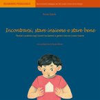 Incontrarsi, stare insieme e stare bene Incontrarsi, stare insieme e stare bene